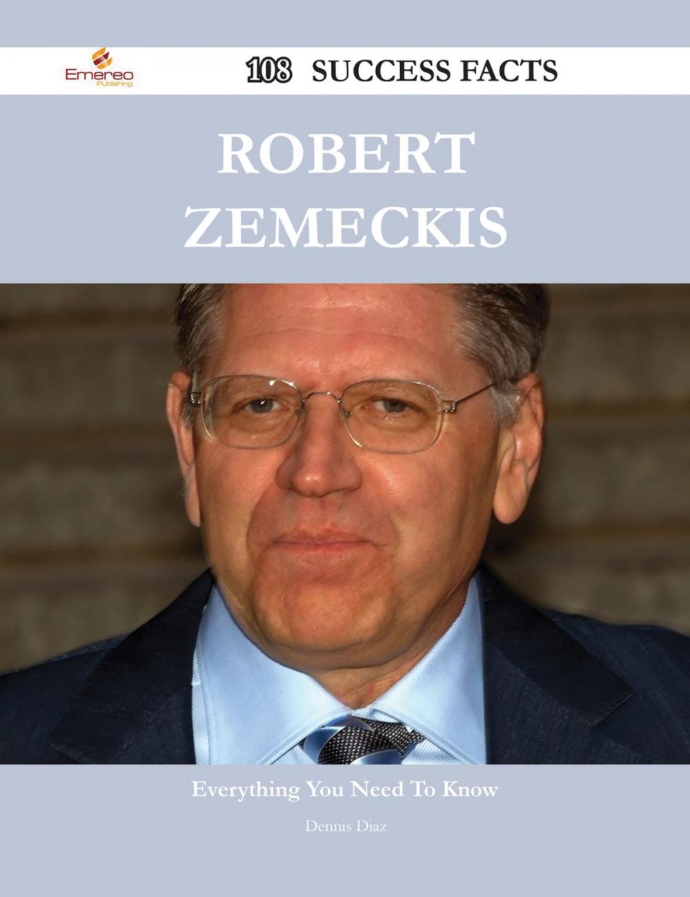 Big bigCover of Robert Zemeckis 108 Success Facts - Everything you need to know about Robert Zemeckis