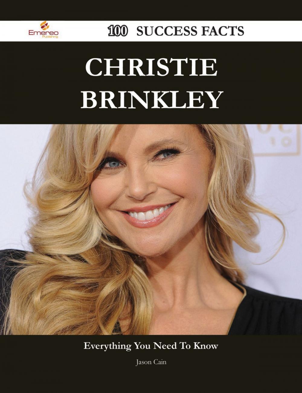 Big bigCover of Christie Brinkley 100 Success Facts - Everything you need to know about Christie Brinkley