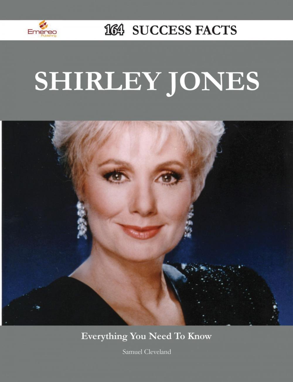 Big bigCover of Shirley Jones 164 Success Facts - Everything you need to know about Shirley Jones