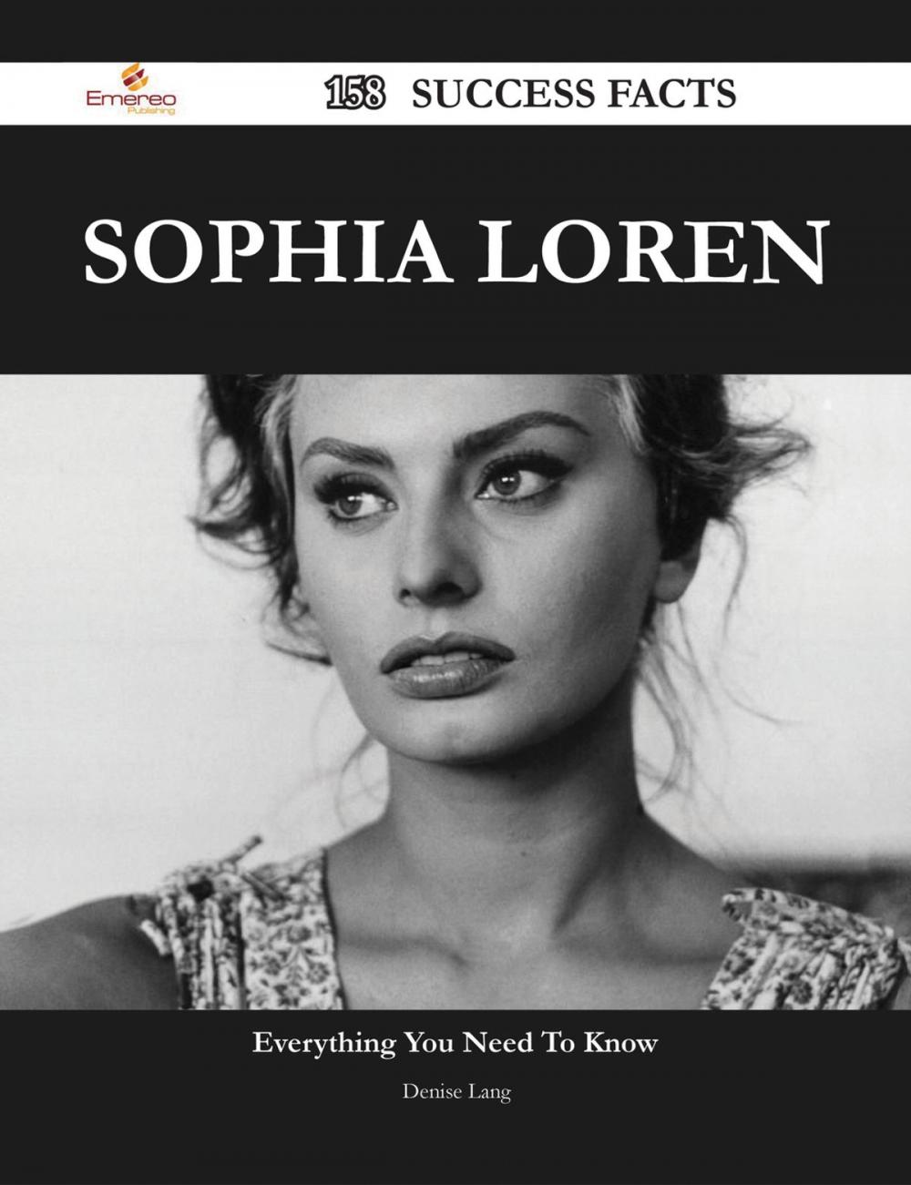 Big bigCover of Sophia Loren 158 Success Facts - Everything you need to know about Sophia Loren