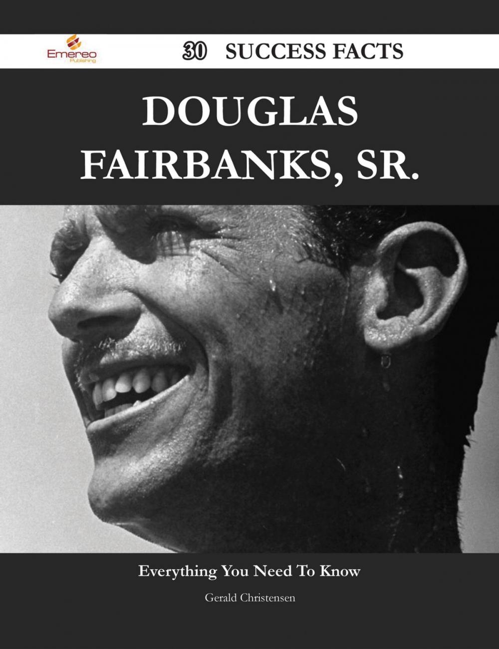 Big bigCover of Douglas Fairbanks, Sr. 30 Success Facts - Everything you need to know about Douglas Fairbanks, Sr.