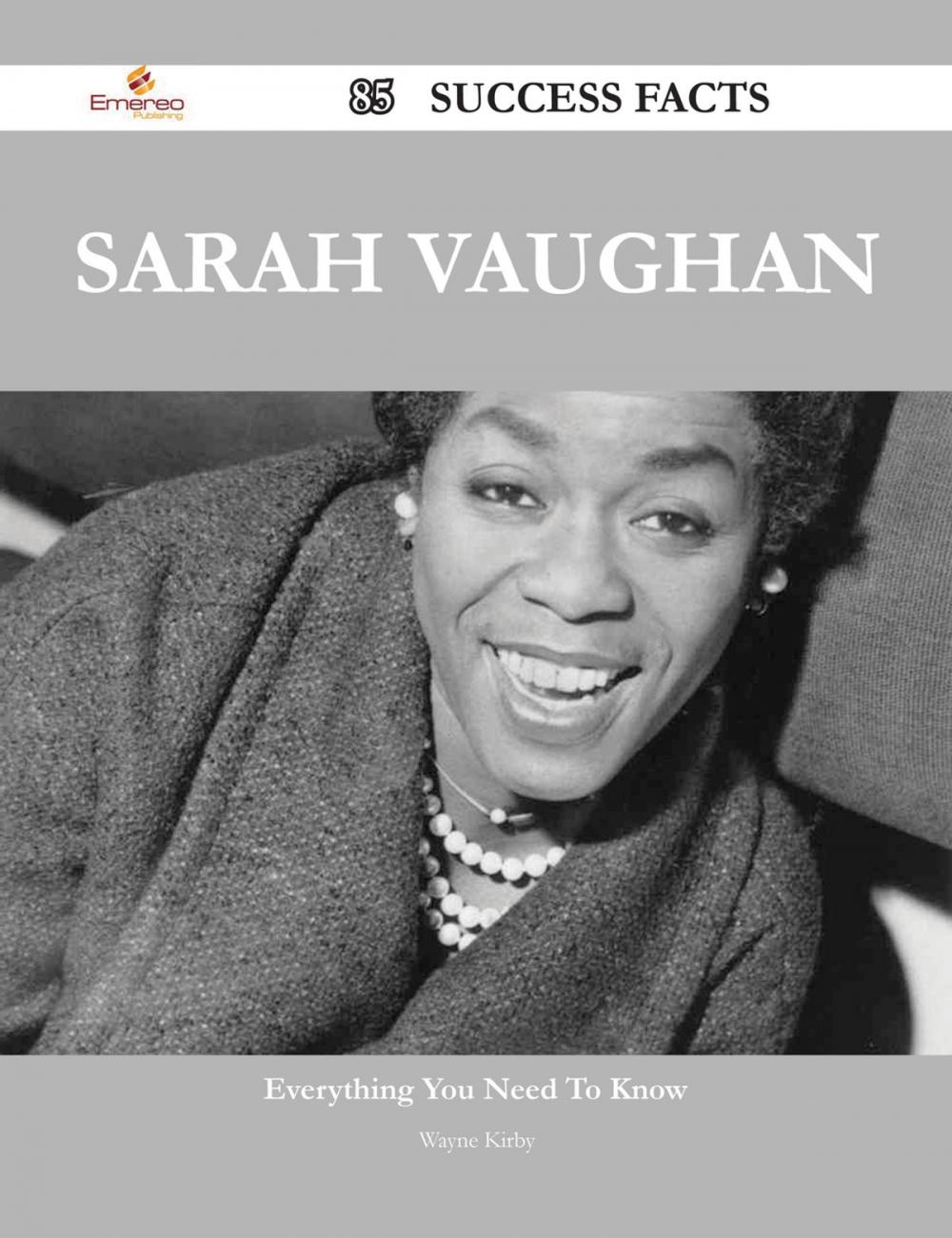 Big bigCover of Sarah Vaughan 85 Success Facts - Everything you need to know about Sarah Vaughan