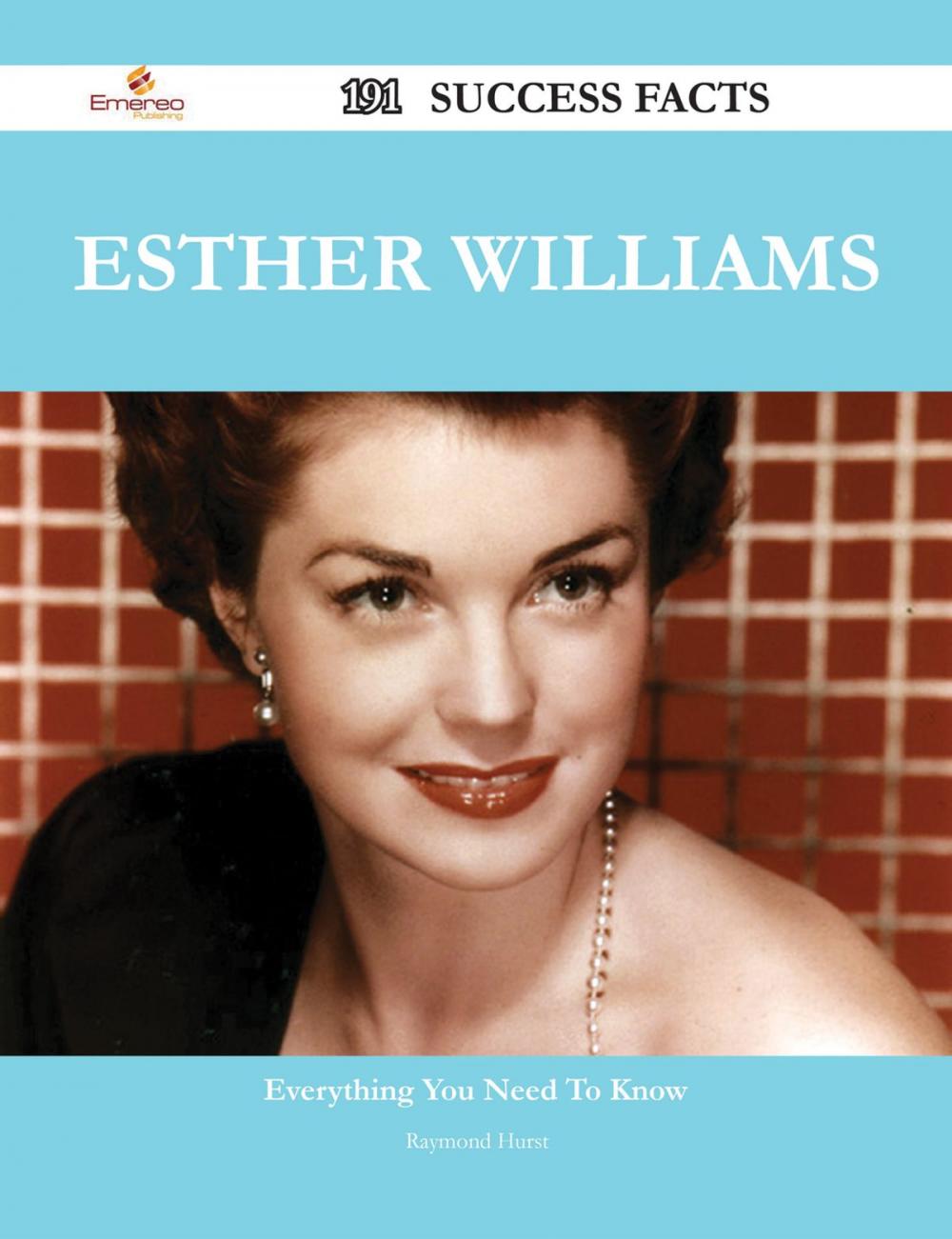 Big bigCover of Esther Williams 191 Success Facts - Everything you need to know about Esther Williams