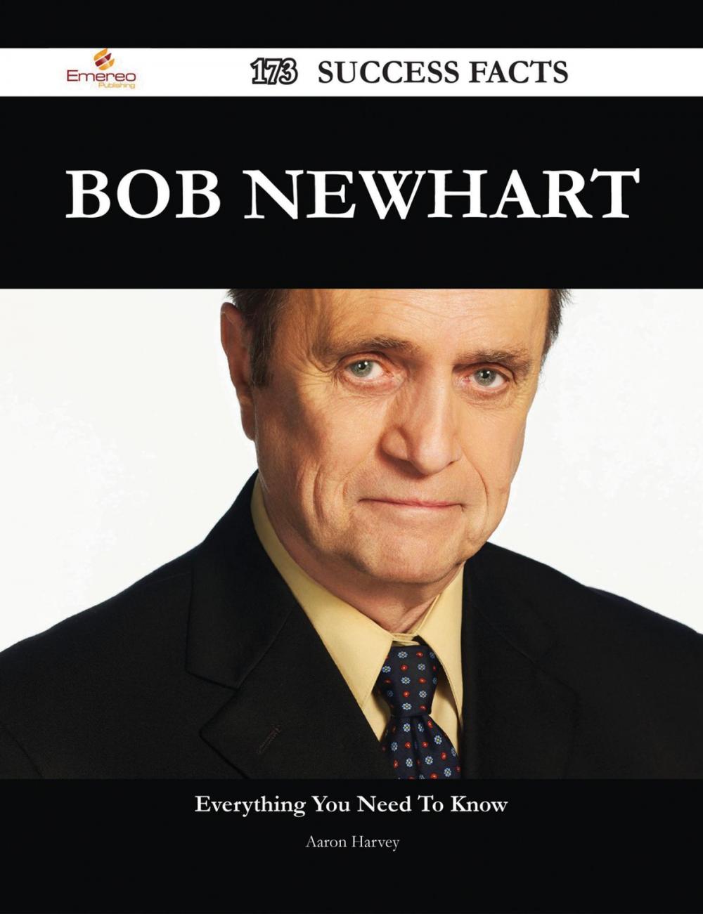 Big bigCover of Bob Newhart 173 Success Facts - Everything you need to know about Bob Newhart