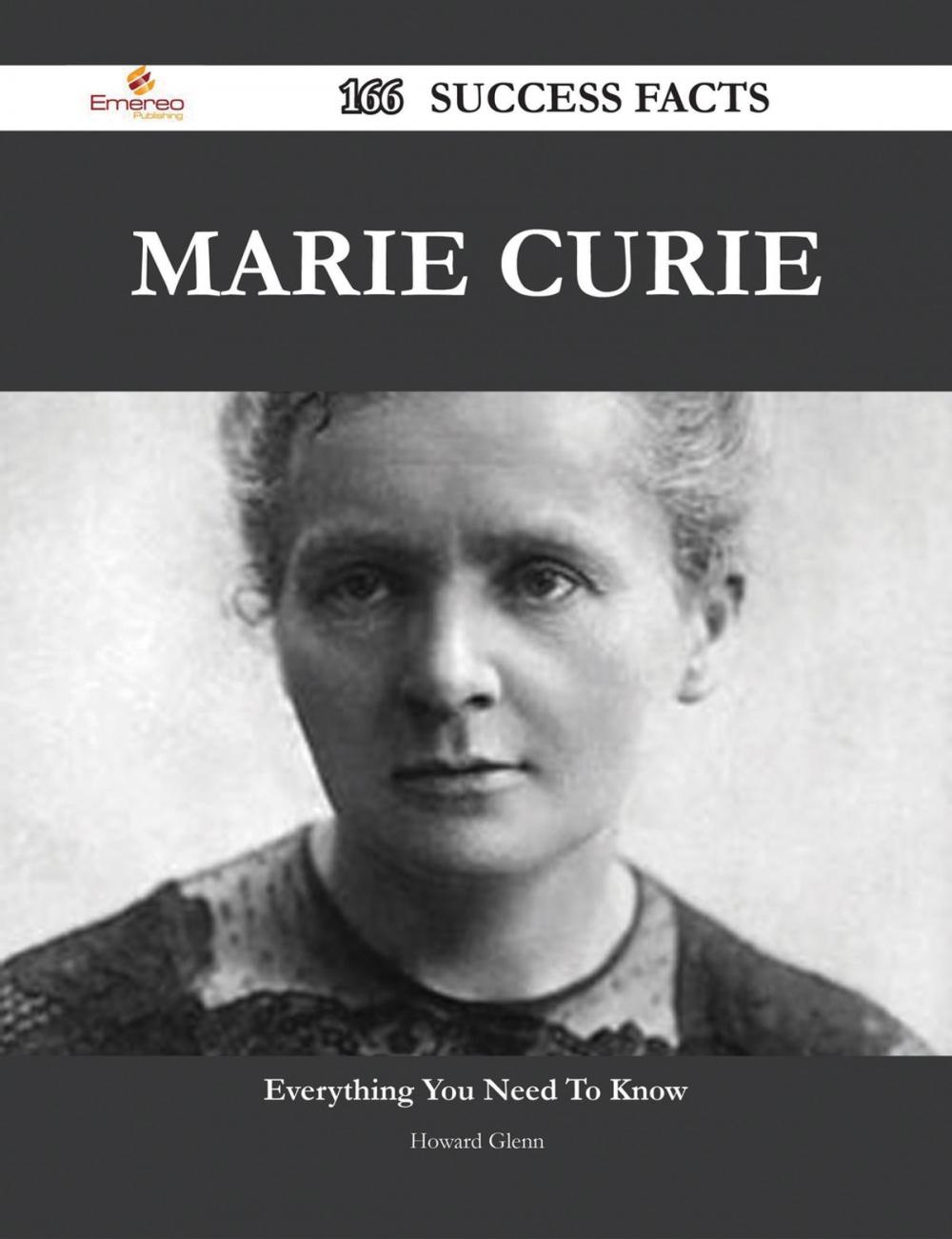 Big bigCover of Marie Curie 166 Success Facts - Everything you need to know about Marie Curie