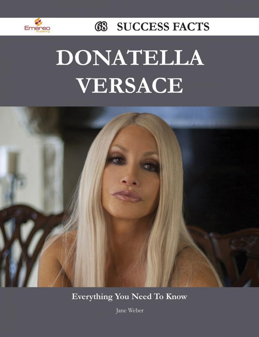 Big bigCover of Donatella Versace 68 Success Facts - Everything you need to know about Donatella Versace