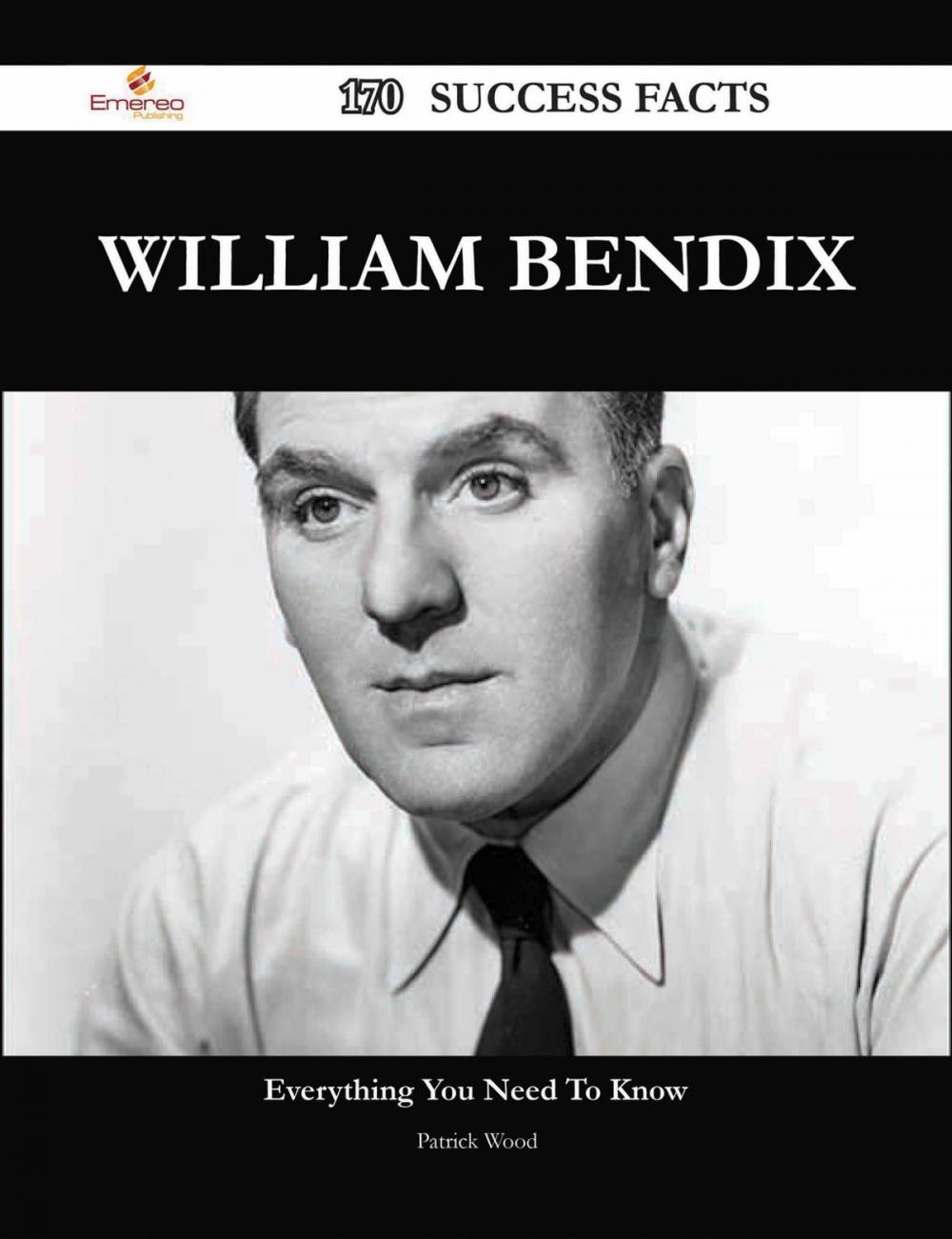 Big bigCover of William Bendix 170 Success Facts - Everything you need to know about William Bendix