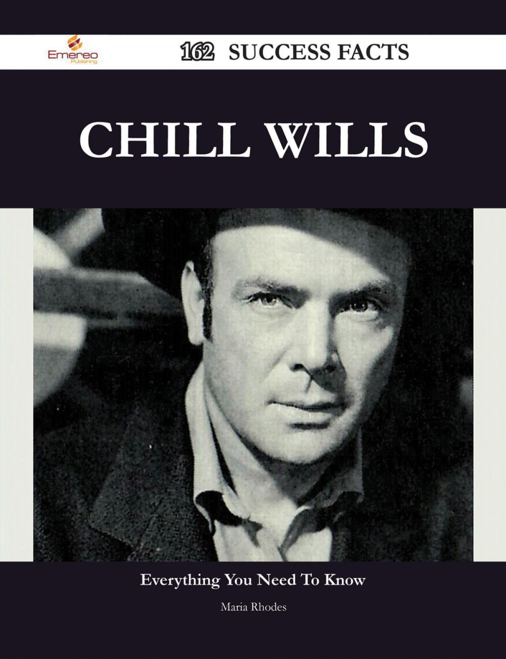 Big bigCover of Chill Wills 162 Success Facts - Everything you need to know about Chill Wills