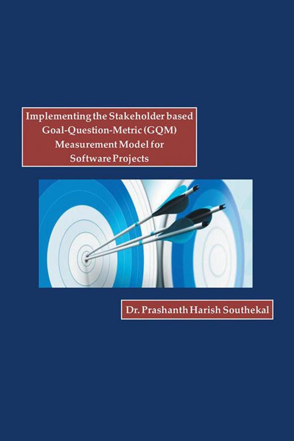 Big bigCover of Implementing the Stakeholder Based Goal-Question-Metric (Gqm) Measurement Model for Software Projects