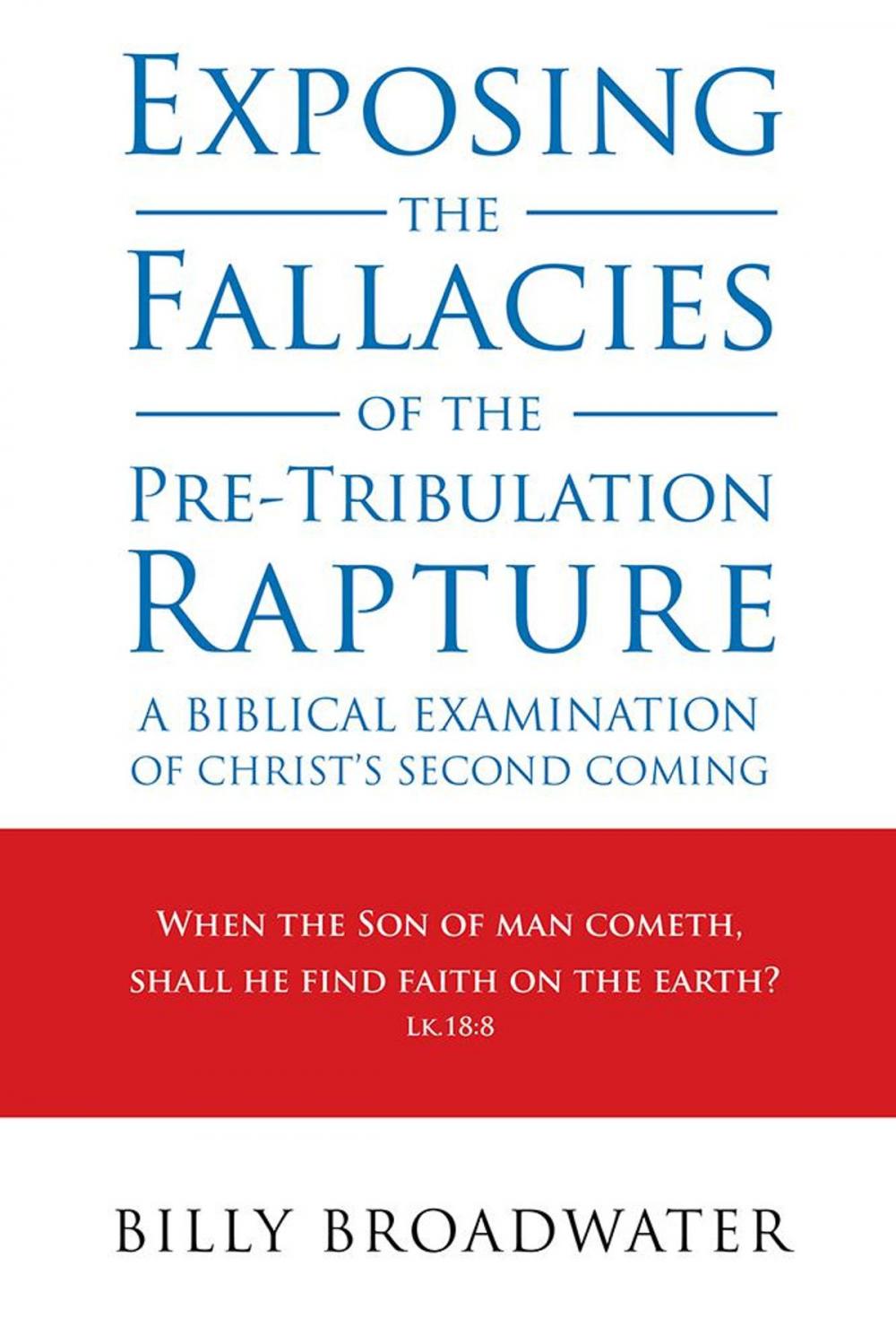 Big bigCover of Exposing the Fallacies of the Pre-Tribulation Rapture