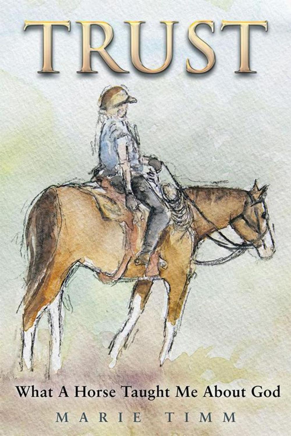 Big bigCover of Trust: What a Horse Taught Me About God