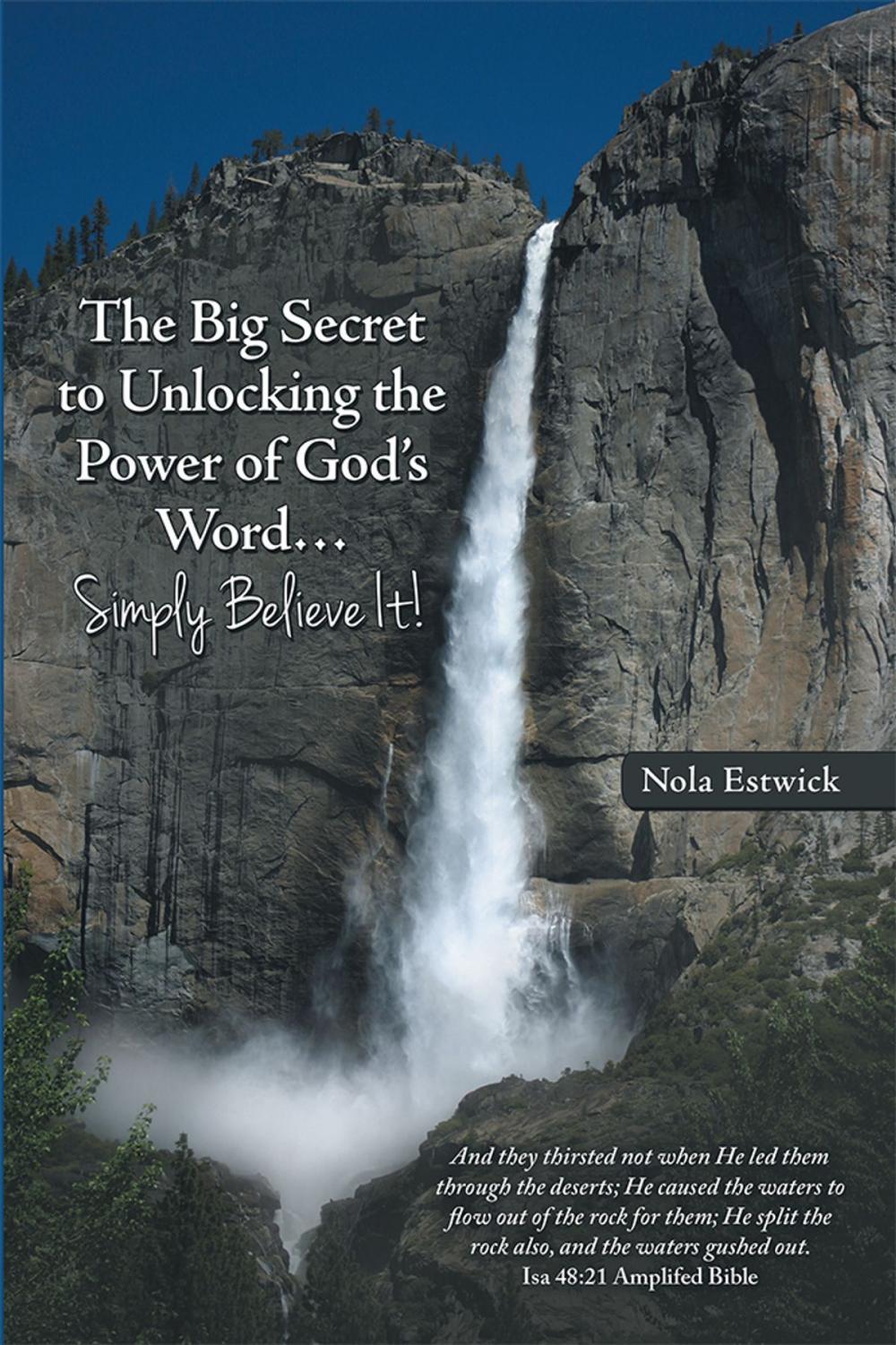 Big bigCover of The Big Secret to Unlocking the Power of God’S Word…Simply Believe It!