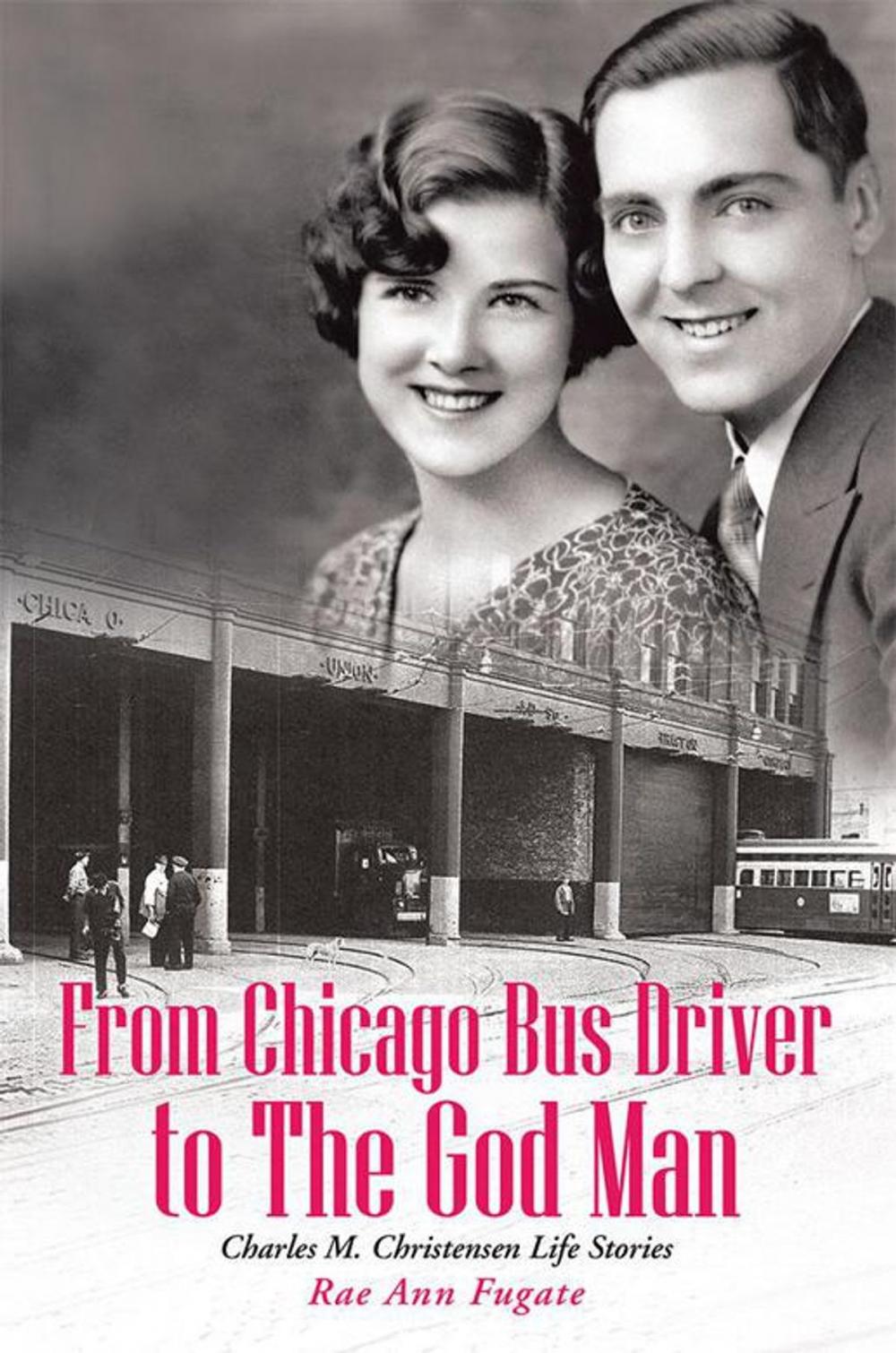 Big bigCover of From Chicago Bus Driver to the God Man