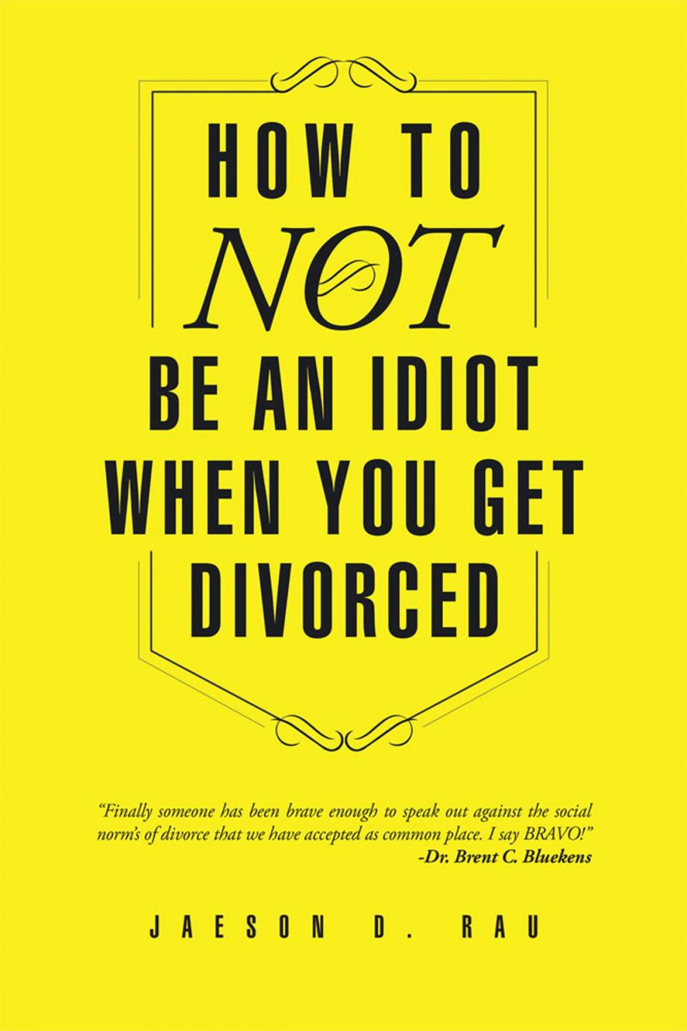 Big bigCover of How to Not Be an Idiot When You Get Divorced