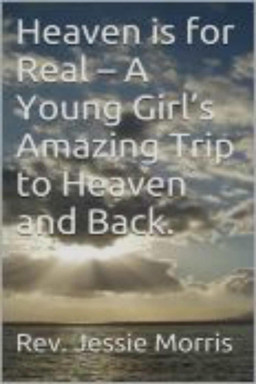 Big bigCover of Heaven is for Real – A Young Girl’s Amazing Trip to Heaven and Back.