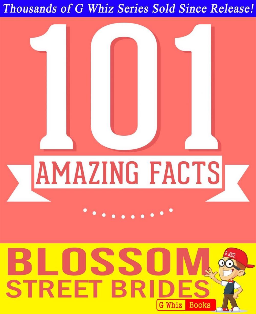 Big bigCover of Blossom Street Brides - 101 Amazing Facts You Didn't Know