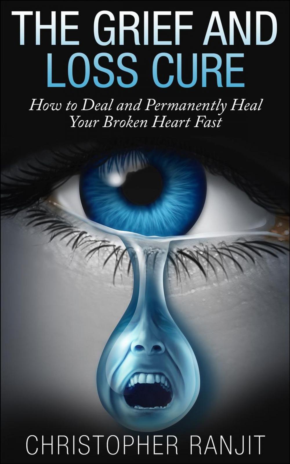 Big bigCover of The Grief and Loss Cure - How to Deal and Permanently Heal Your Broken Heart Fast