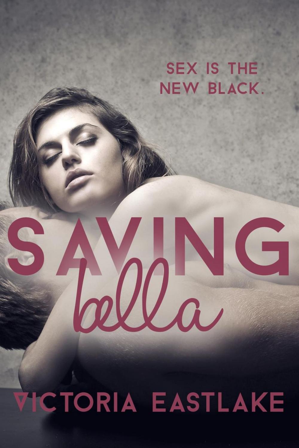 Big bigCover of Saving Bella: Sex is the New Black