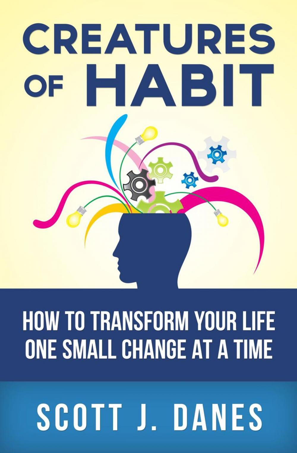 Big bigCover of Creatures of Habit: How to Change Your Life One Small Change at a Time