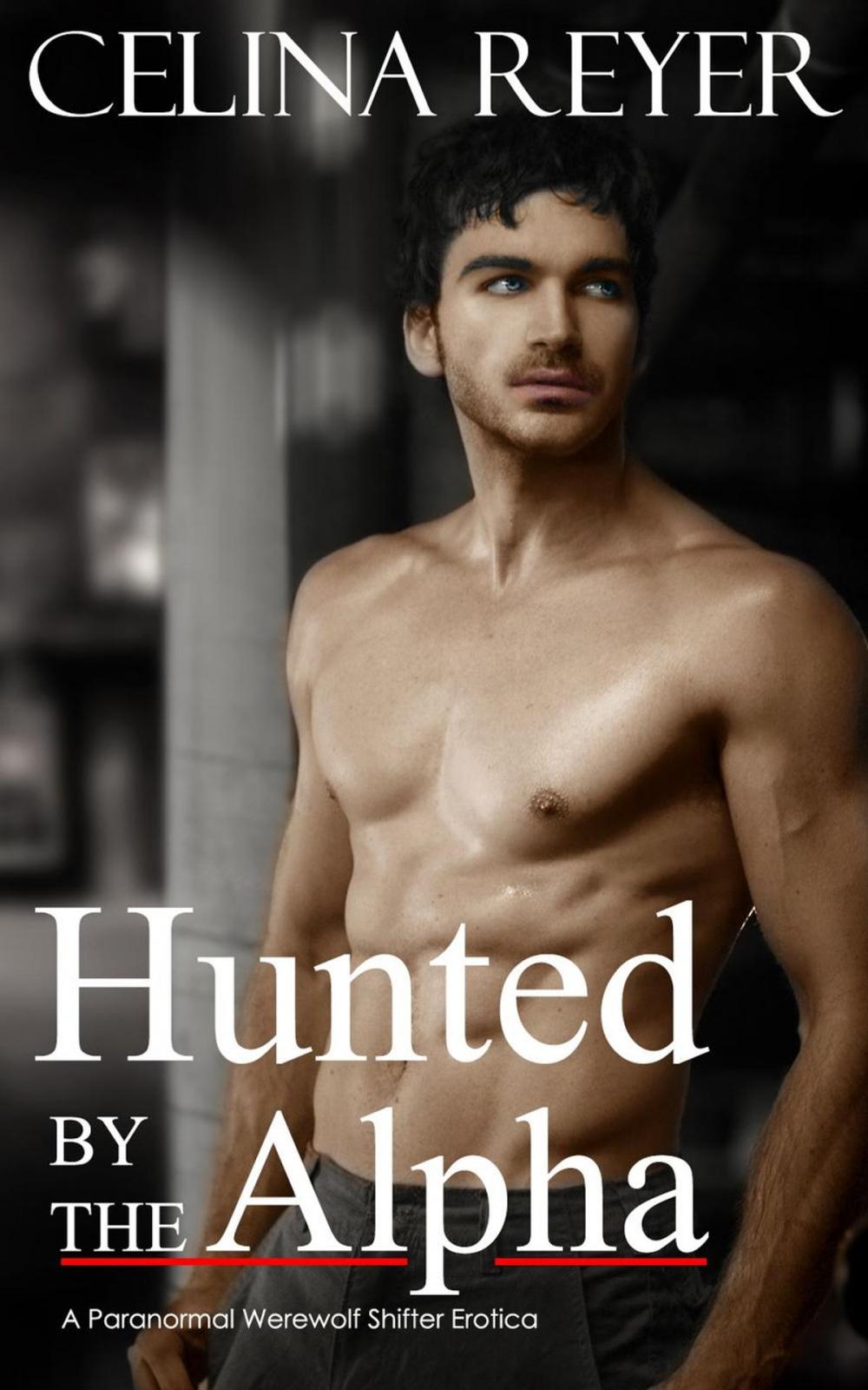 Big bigCover of Hunted by the Alpha (Paranormal Werewolf Erotica)