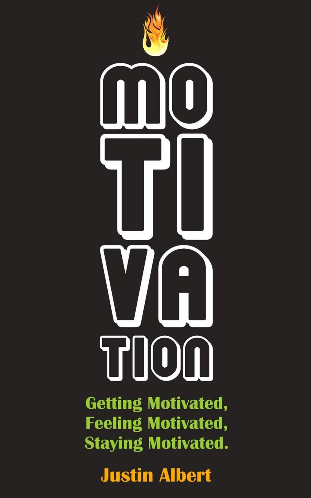 Big bigCover of Motivation: Getting Motivated, Feeling Motivated, Staying Motivated: Motivation Psychology - Ultimate Motivational: A Practical Guide to Awaken Your Inner Motive