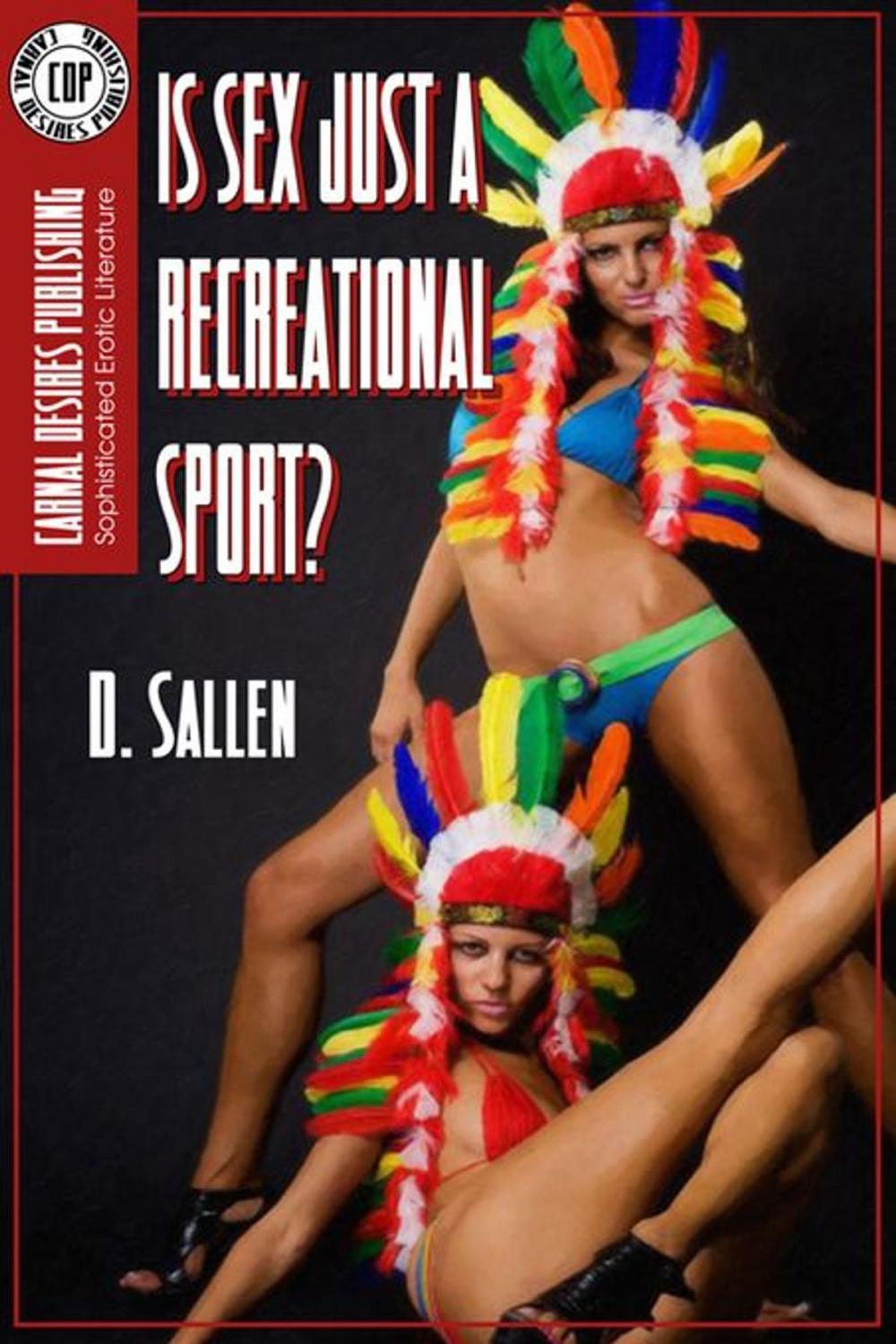 Big bigCover of Is Sex Just a Recreational Sport?