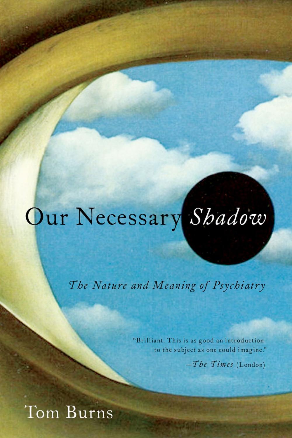 Big bigCover of Our Necessary Shadow: The Nature and Meaning of Psychiatry