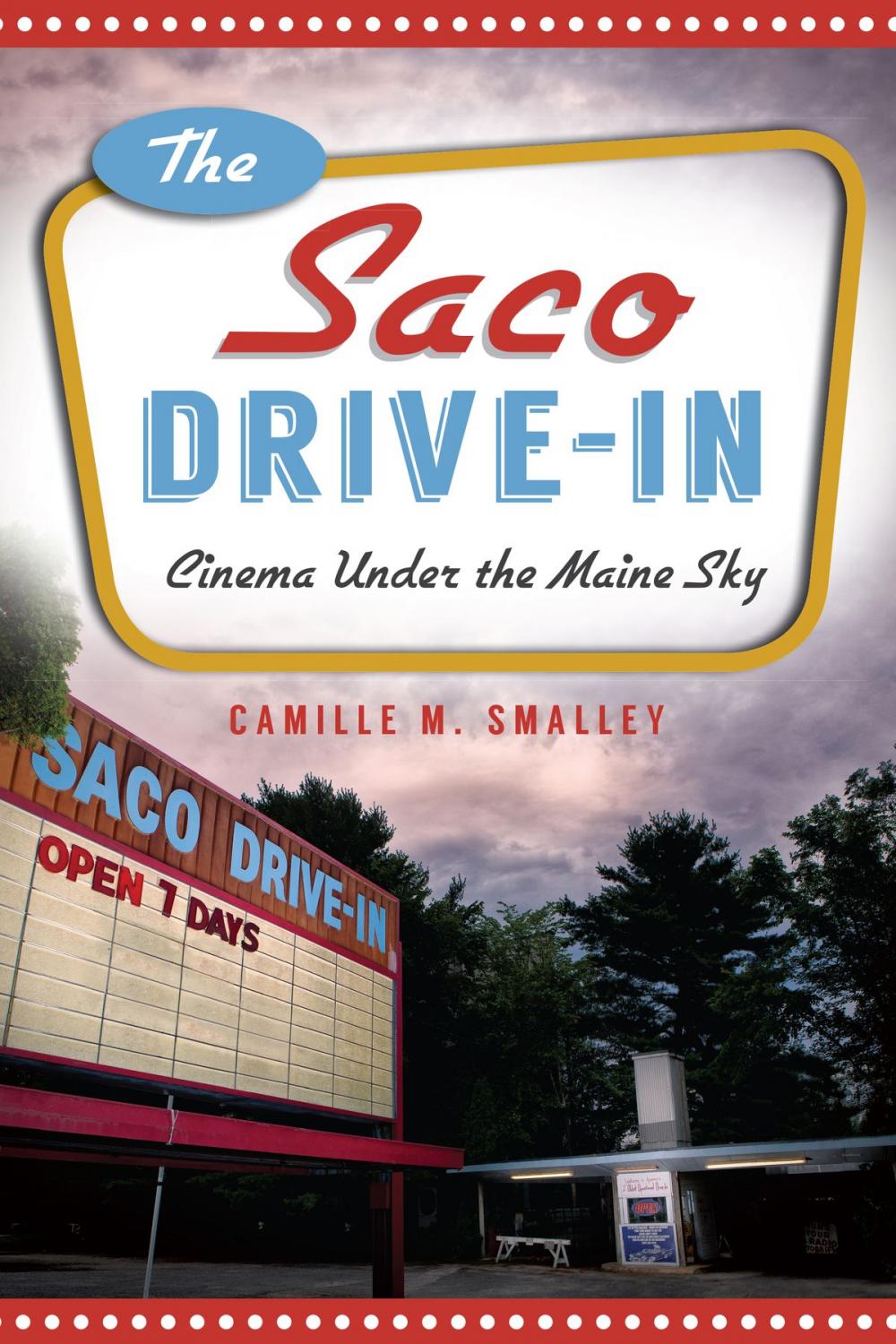 Big bigCover of The Saco Drive-In: Cinema Under the Maine Sky