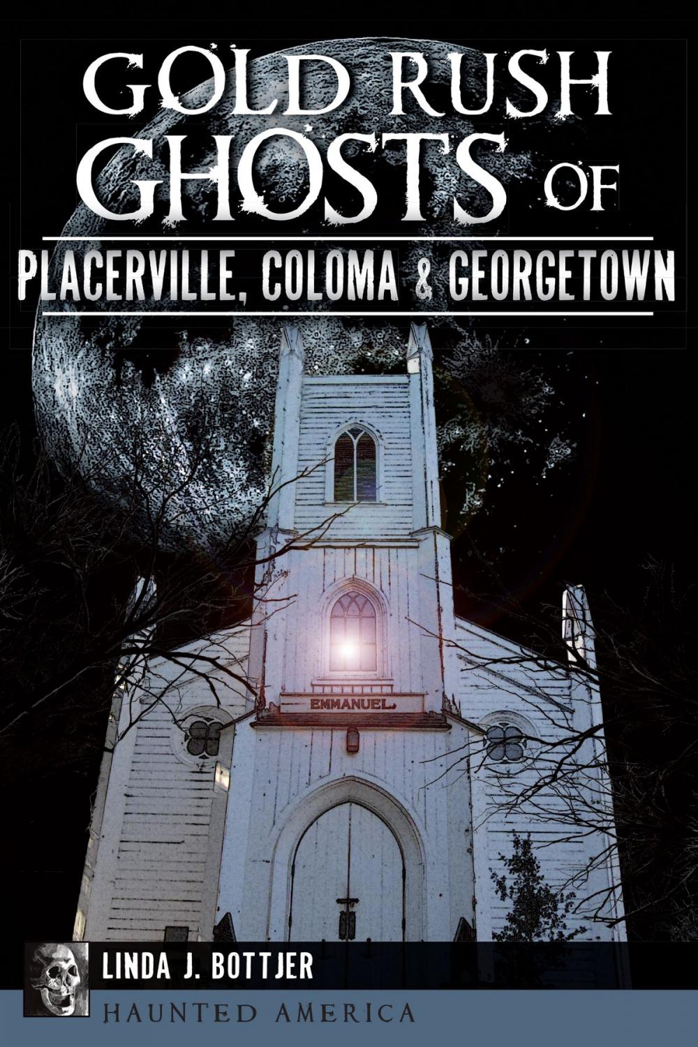 Big bigCover of Gold Rush Ghosts of Placerville, Coloma & Georgetown