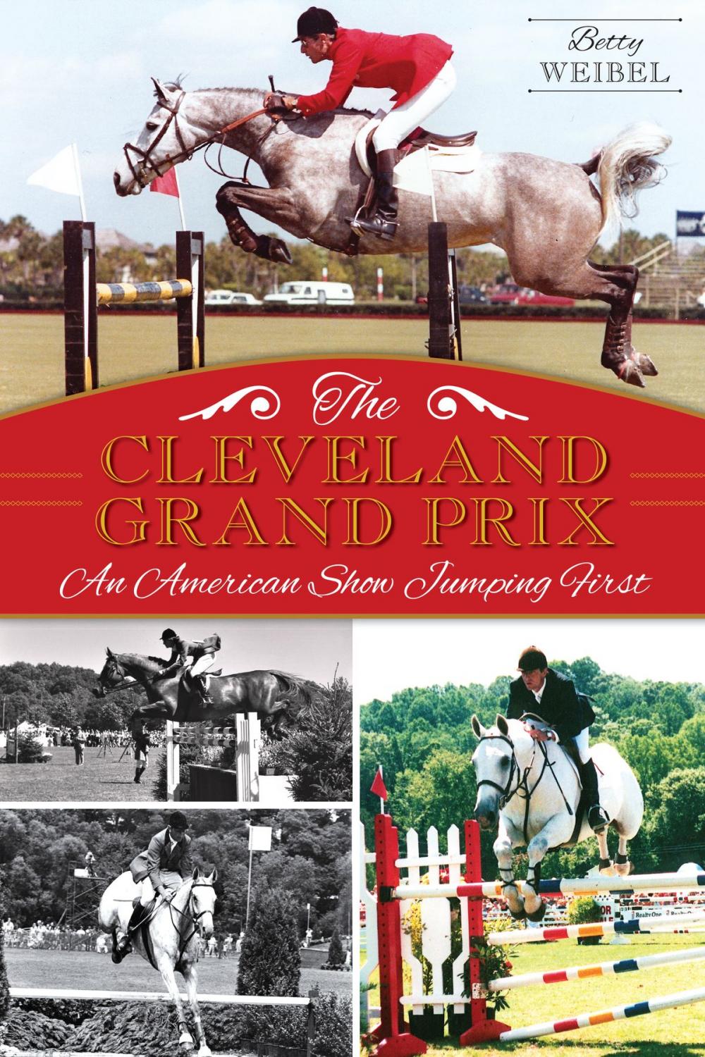 Big bigCover of The Cleveland Grand Prix: An American Show Jumping First