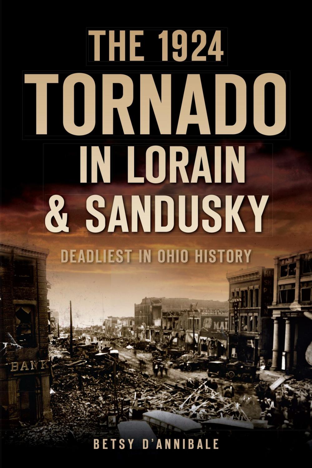 Big bigCover of The 1924 Tornado in Lorain & Sandusky: Deadliest in Ohio History