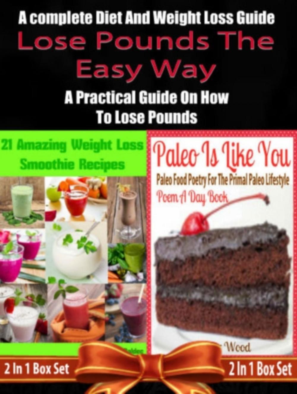 Big bigCover of Lose Pounds The Easy Way: A complete Diet And Weight Loss Guide: A Practical Guide On How To Lose Pounds - 2 In 1 Box Set: 2 In 1 Box Set: Book 1: 21 Amazing Weight Loss Smoothie Recipes + Book 2