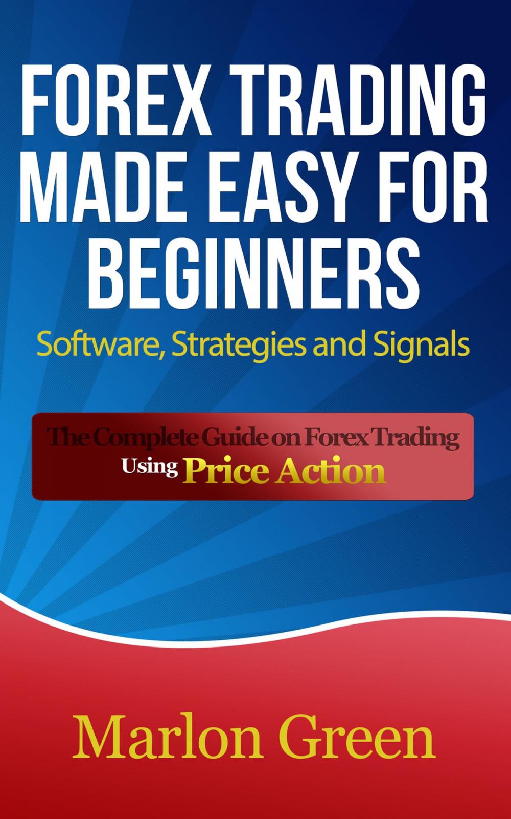 Big bigCover of Forex Trading Made Easy For Beginners: Software, Strategies and Signals