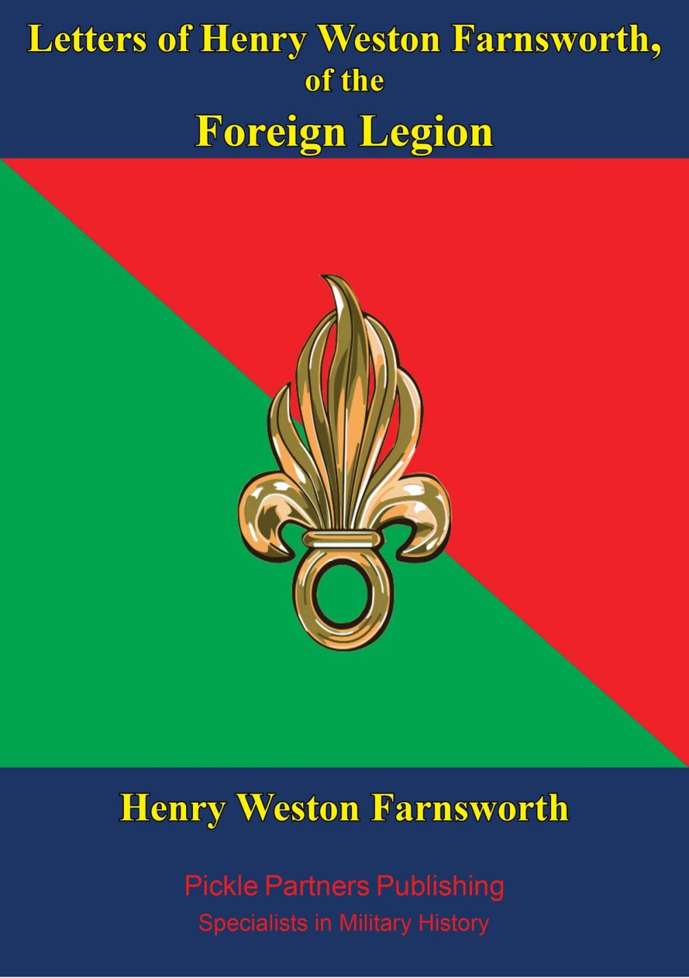 Big bigCover of Letters Of Henry Weston Farnsworth, Of The Foreign Legion
