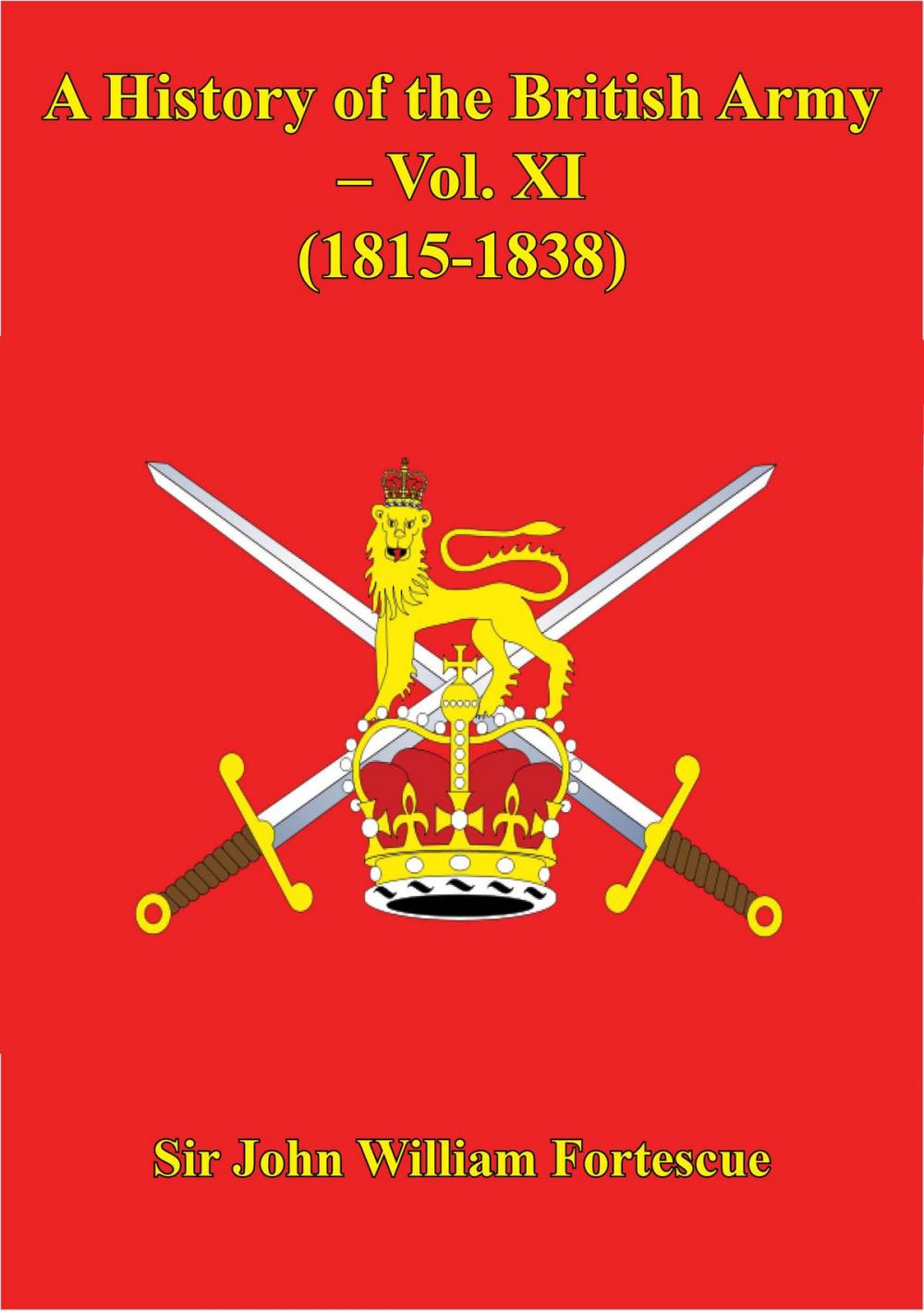 Big bigCover of A History Of The British Army – Vol. XI – (1815-1838)