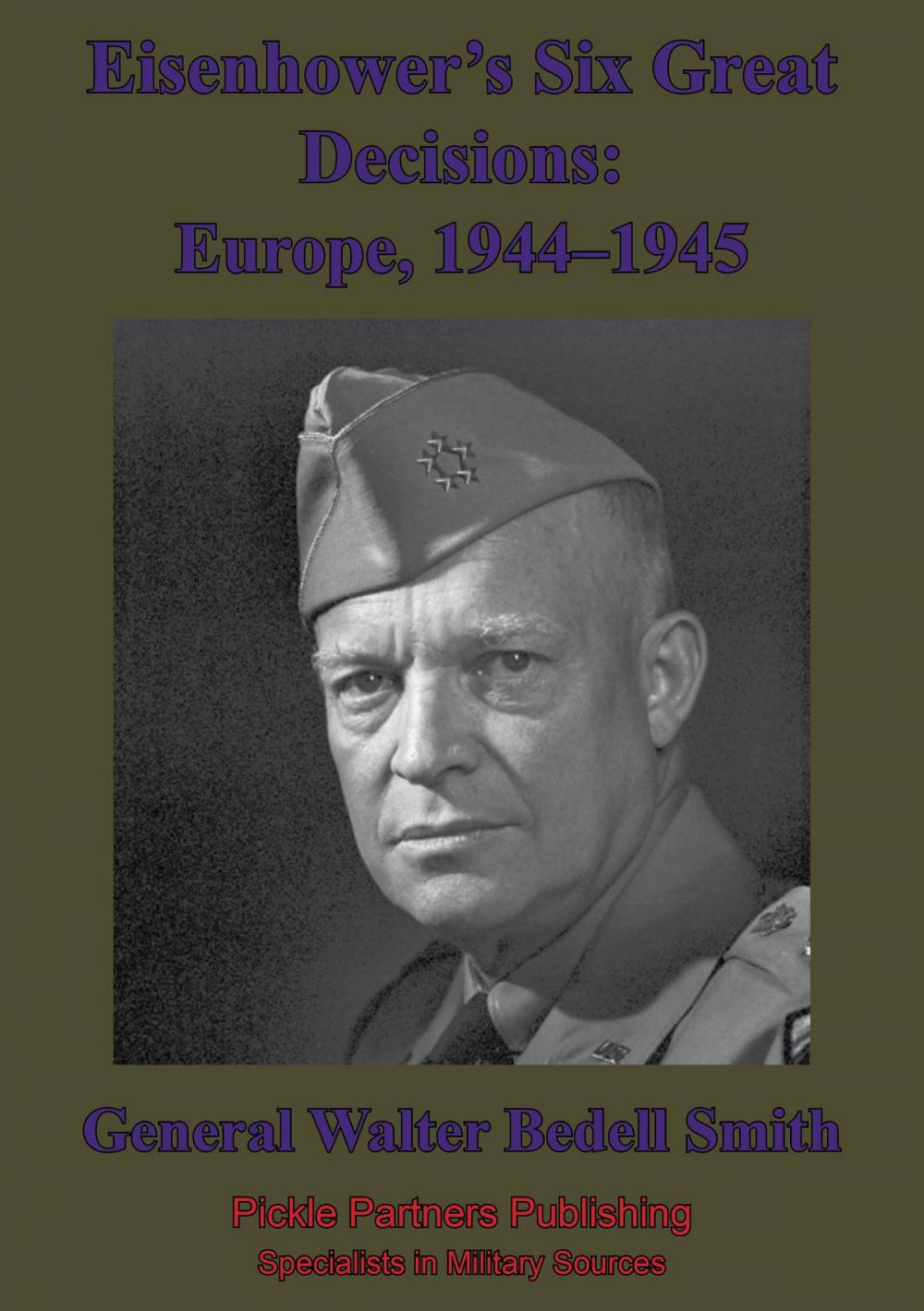 Big bigCover of Eisenhower’s Six Great Decisions: Europe, 1944–1945