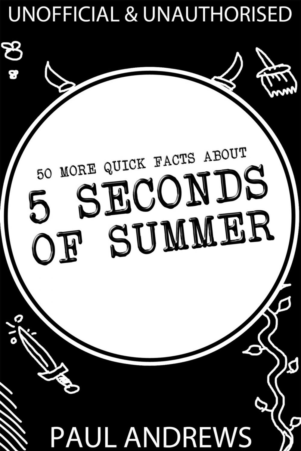 Big bigCover of 50 More Quick Facts about 5 Seconds of Summer