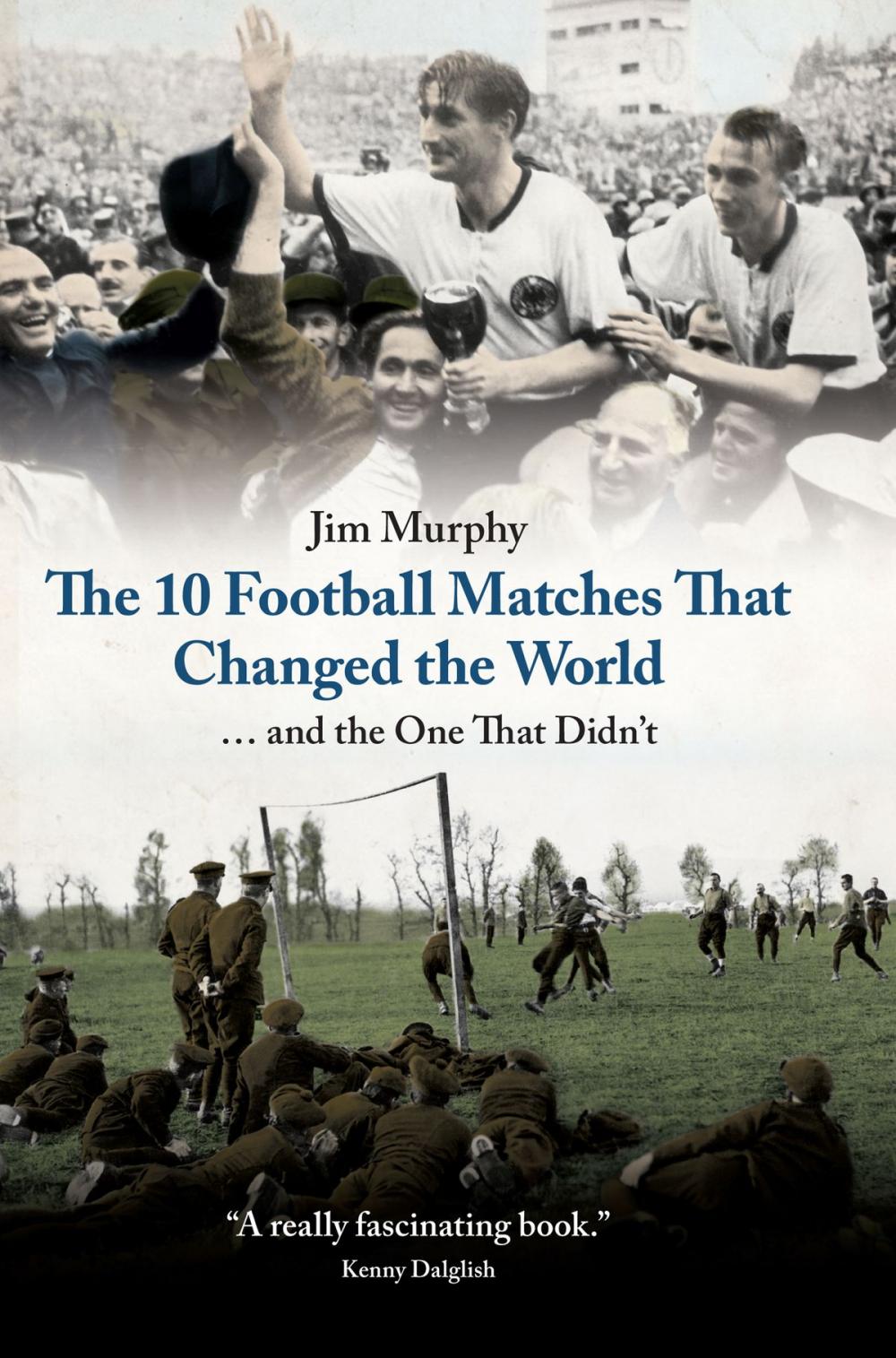 Big bigCover of The 10 Football Matches That Changed the World