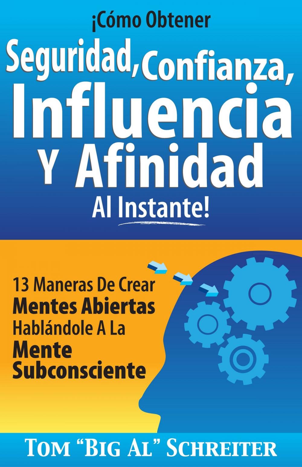 Big bigCover of ¡Cómo Obtener Seguridad, Confianza, Influencia Y Afinidad Al Instante!