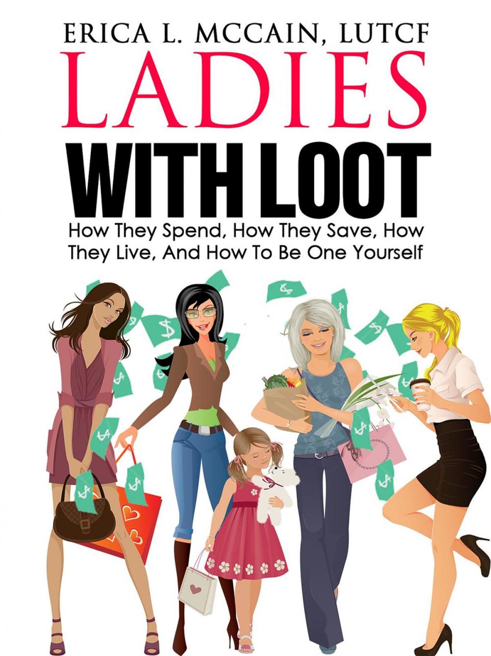 Big bigCover of Ladies With Loot: How They Spend, How They Save, How They Live, and How To Be One Yourself