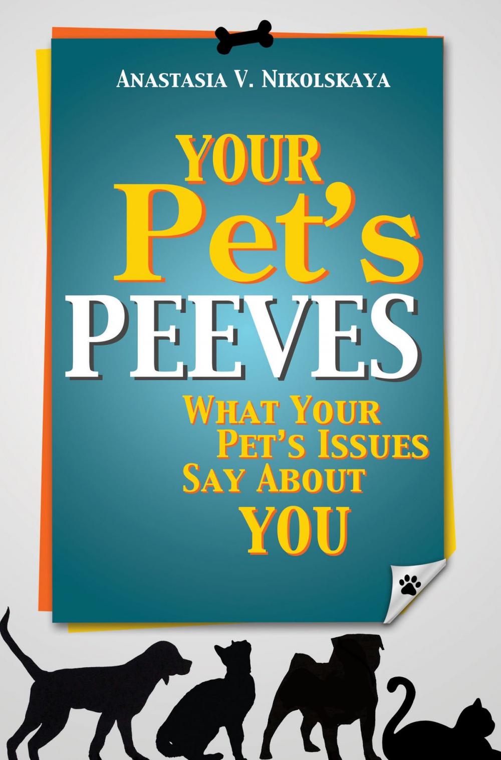 Big bigCover of Your Pet’s Peeves: What Your Pet’s Issues Say About You