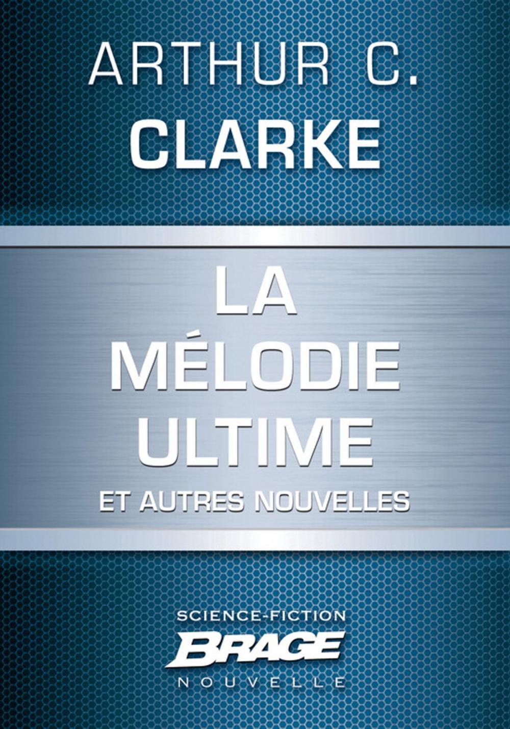 Big bigCover of La Mélodie ultime (suivi de) La Défenestration d'Ermintrude Inch (suivi de) Masse critique (suivi de) La Machine à remonter le temps à réaction