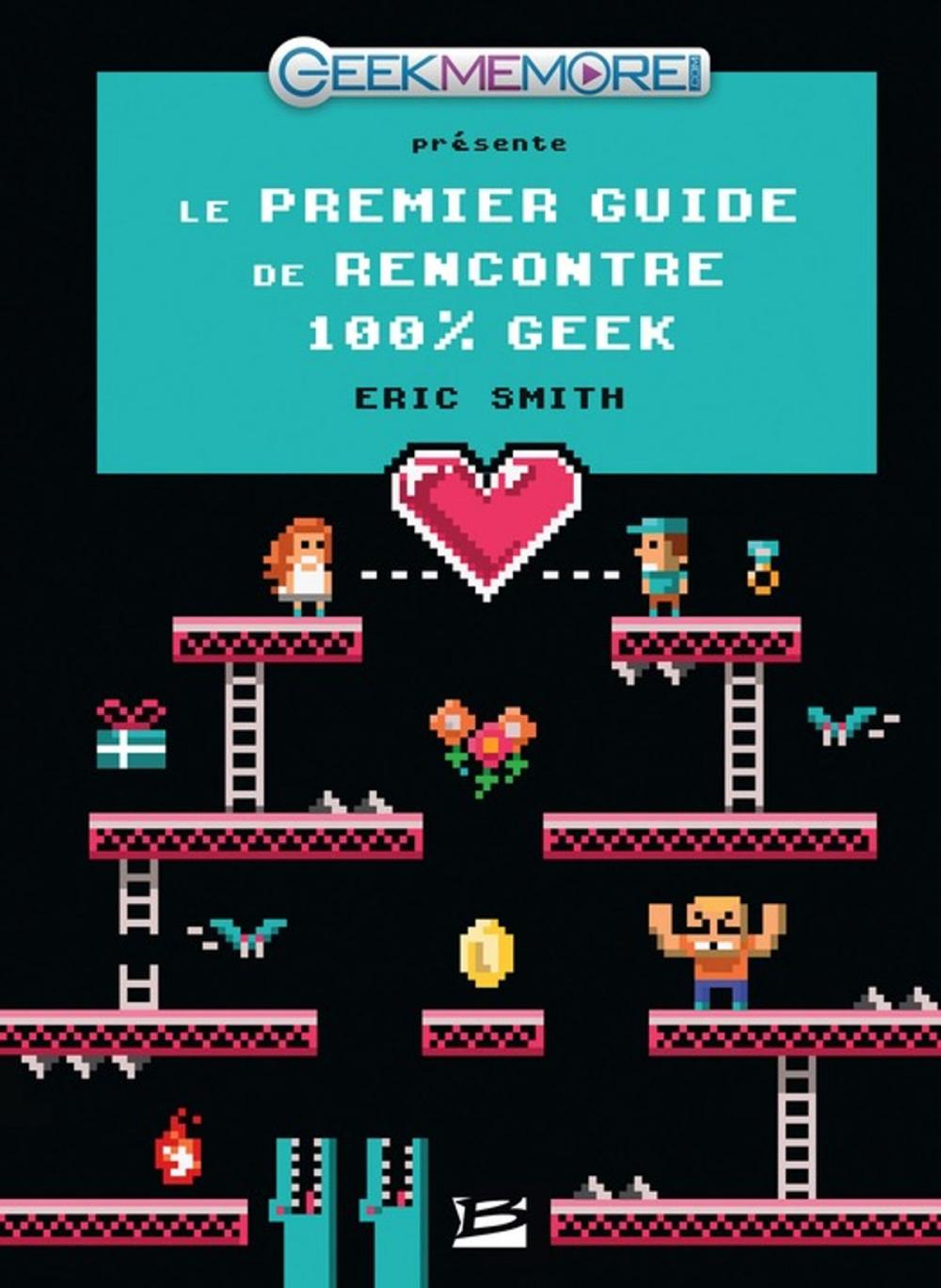 Big bigCover of Le Premier guide de rencontres 100% Geek