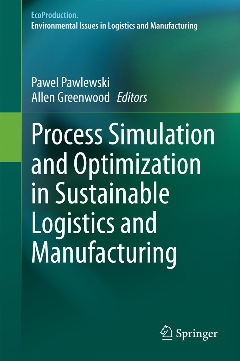 Big bigCover of Process Simulation and Optimization in Sustainable Logistics and Manufacturing