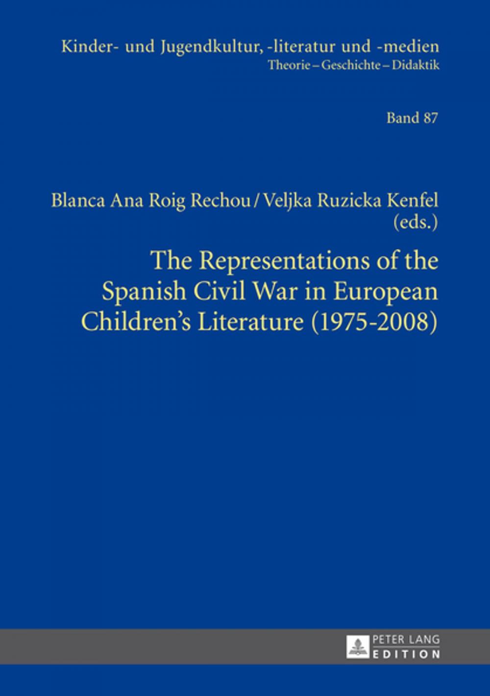 Big bigCover of The Representations of the Spanish Civil War in European Childrens Literature (1975-2008)