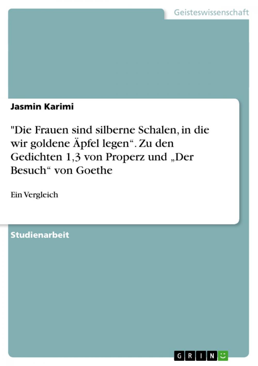 Big bigCover of 'Die Frauen sind silberne Schalen, in die wir goldene Äpfel legen'. Zu den Gedichten 1,3 von Properz und 'Der Besuch' von Goethe