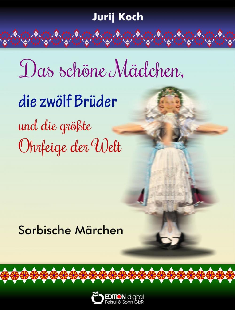 Big bigCover of Das schöne Mädchen, die zwölf Brüder und die größte Ohrfeige der Welt