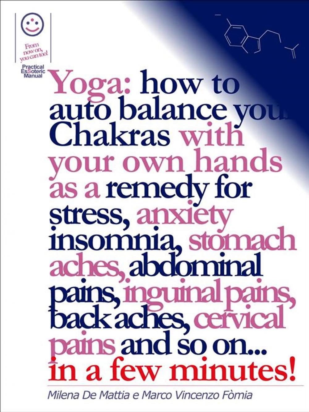 Big bigCover of Reiki - Yoga: how to auto balance your Chakras with your own hands as a remedy for stress, anxiety insomnia, stomach aches, abdominal pains, inguinal pains, back aches, cervical pains and so on... in a few minutes!