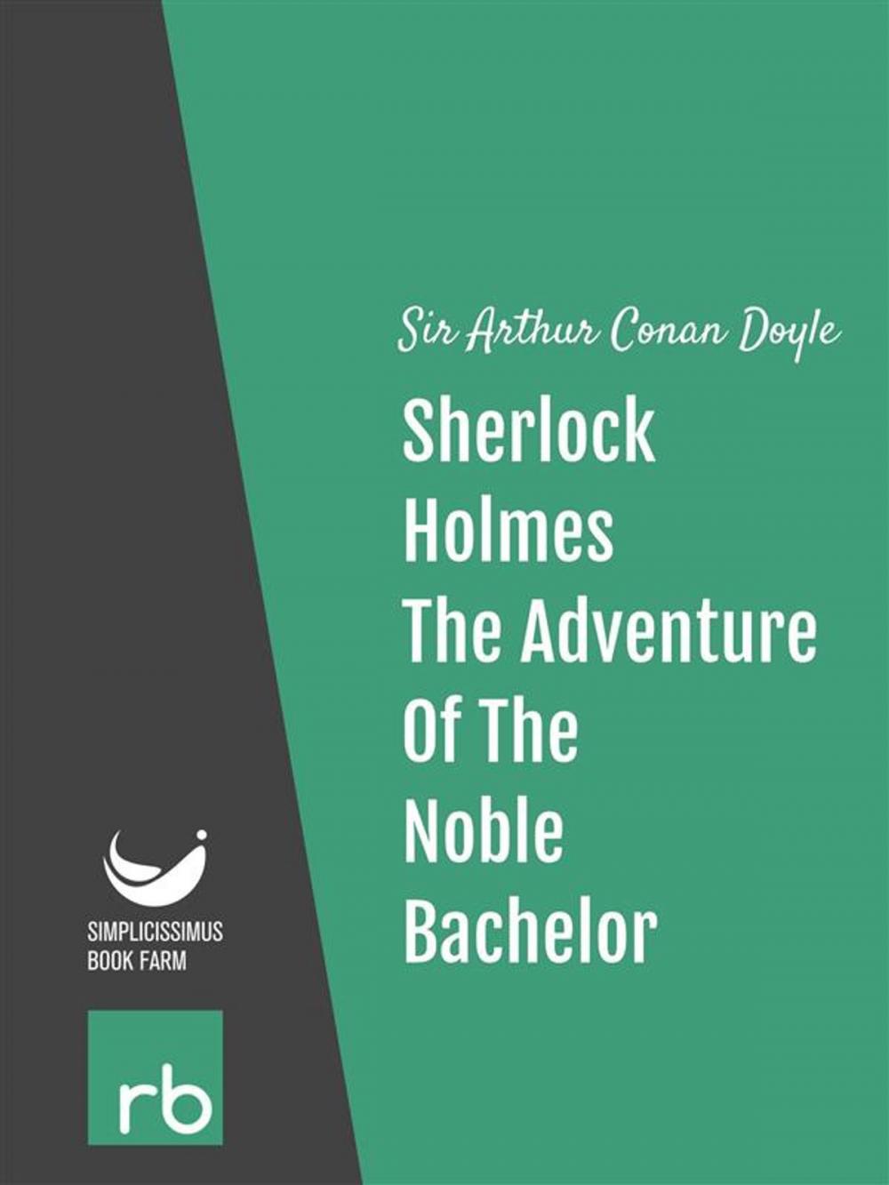 Big bigCover of The Adventures Of Sherlock Holmes - Adventure X - The Adventure Of The Noble Bachelor (Audio-eBook)