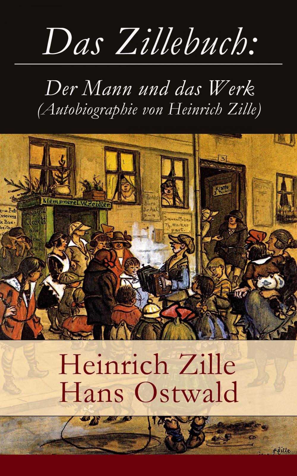 Big bigCover of Das Zillebuch: Der Mann und das Werk (Autobiographie von Heinrich Zille)